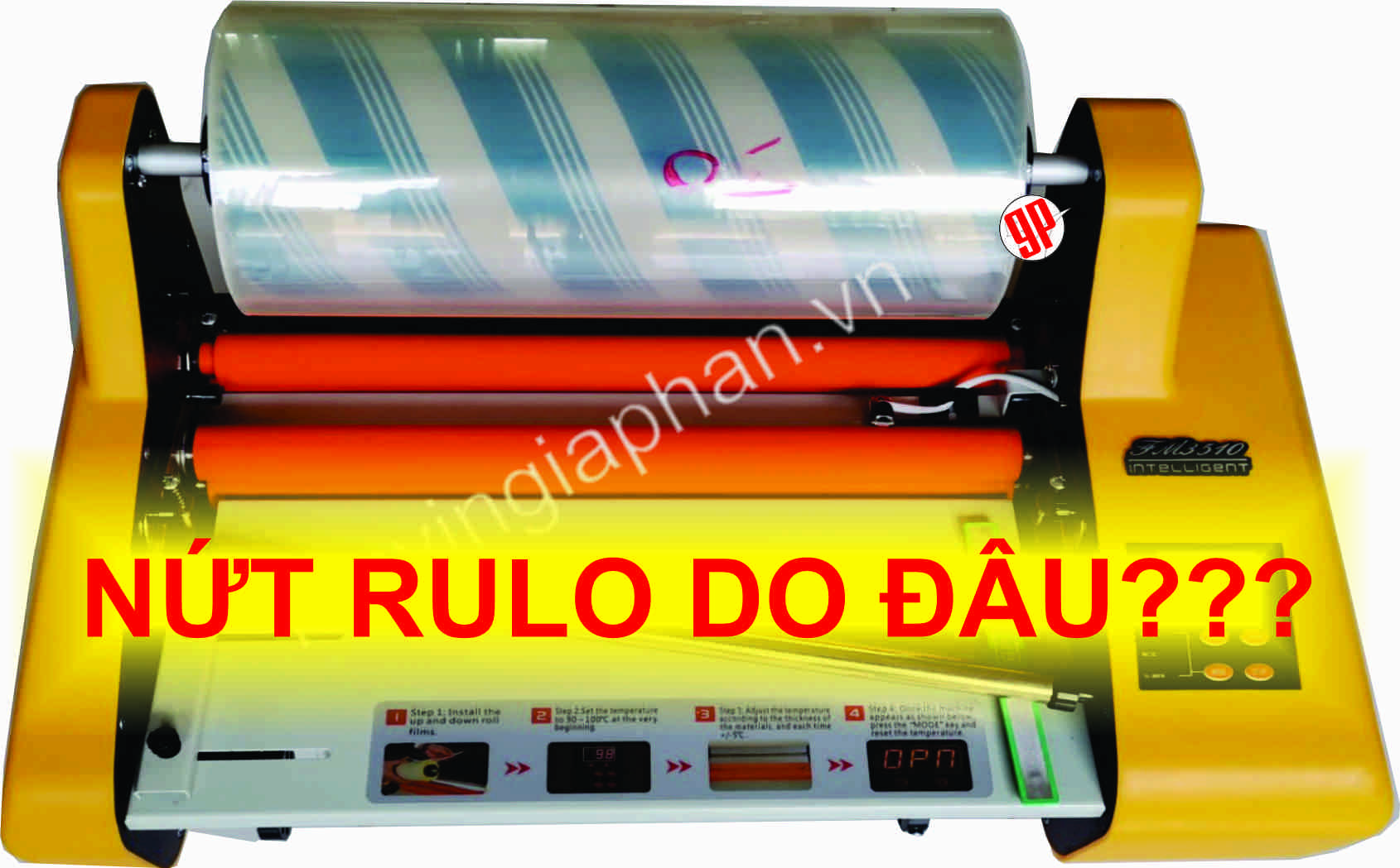 Nứt – Bể Rulo Máy Cán Màng FM3510 Là Do Đâu??? – Máy In Gia Phan